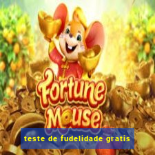 teste de fudelidade gratis